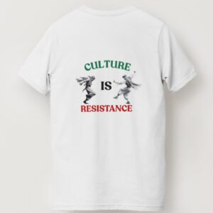 Culture is Resistance T-shirt, the dance continues